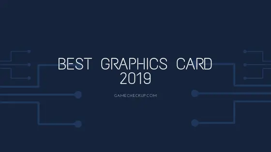 best graphics card 2019