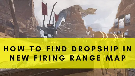 how-to-find-dropship-in-apex-legends-firing-range-map