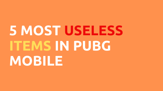 top-5-most-useless-item-in-pubg-mobile