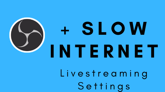how-to-livestream-with-slow-internet