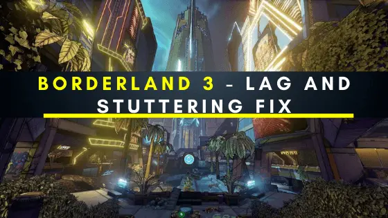 borderland-3-lag-and-stuttering-issue-fix-guide